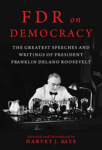 Stock image for FDR on Democracy: The Greatest Speeches and Writings of President Franklin Delano Roosevelt for sale by Housing Works Online Bookstore