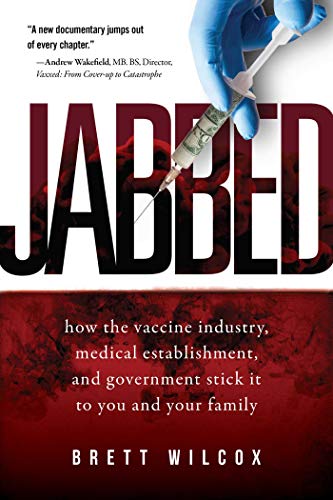Beispielbild fr Jabbed: How the Vaccine Industry, Medical Establishment, and Government Stick It to You and Your Family zum Verkauf von BooksRun