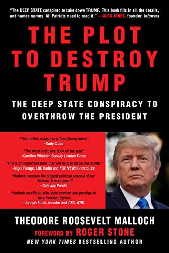 Imagen de archivo de The Plot to Destroy Trump: The Deep State Conspiracy to Overthrow the President a la venta por ThriftBooks-Dallas