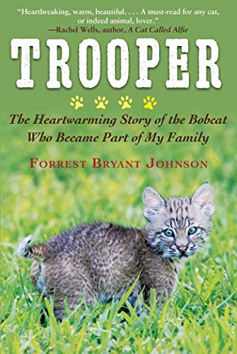 Beispielbild fr Trooper : The Heartwarming Story of the Bobcat Who Became Part of My Family zum Verkauf von Better World Books
