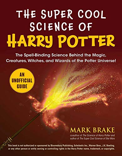 Beispielbild fr The Super Cool Science of Harry Potter : The Spell-Binding Science Behind the Magic, Creatures, Witches, and Wizards of the Potter Universe! zum Verkauf von Better World Books