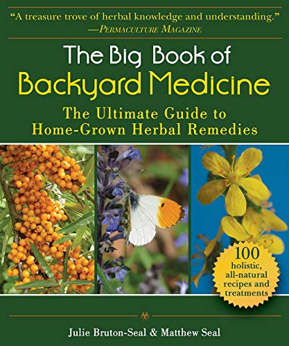 Imagen de archivo de The Big Book of Backyard Medicine: The Ultimate Guide to Home-Grown Herbal Remedies a la venta por Goodwill Books