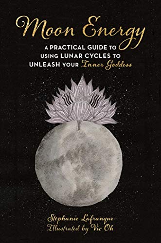 Stock image for Moon Energy: A Practical Guide to Using Lunar Cycles to Unleash Your Inner Goddess for sale by WorldofBooks