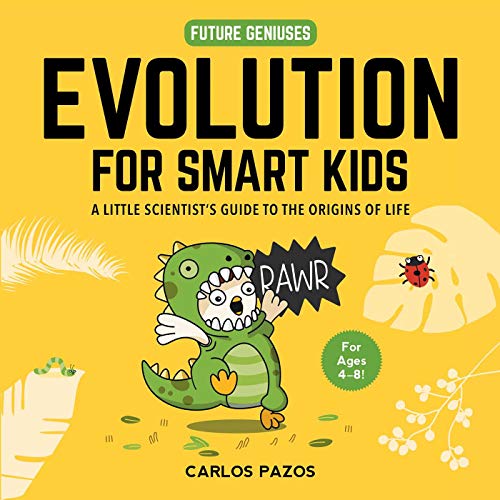 Stock image for Evolution for Smart Kids: A Little Scientist's Guide to the Origins of Life for sale by ThriftBooks-Atlanta