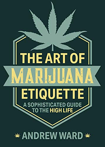 Imagen de archivo de The Art of Marijuana Etiquette: A Sophisticated Guide to the High Life a la venta por BooksRun