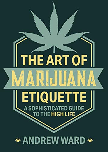 Stock image for The Art of Marijuana Etiquette: A Sophisticated Guide to the High Life for sale by BooksRun