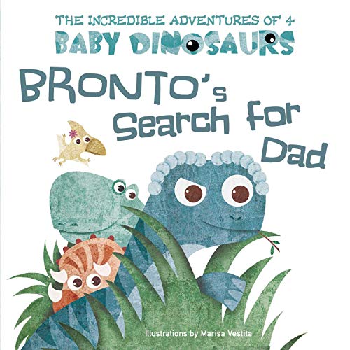 Beispielbild fr Bronto's Search for Dad (The Incredible Adventures of 4 Baby Dinosaurs) zum Verkauf von SecondSale