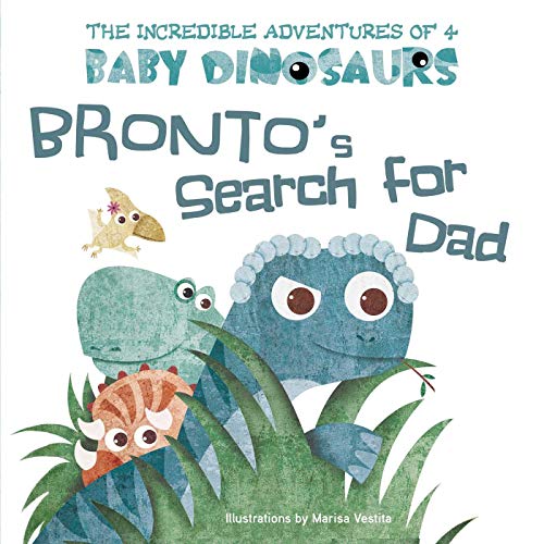 9781510754744: Bronto's Search for Dad (The Incredible Adventures of 4 Baby Dinosaurs)