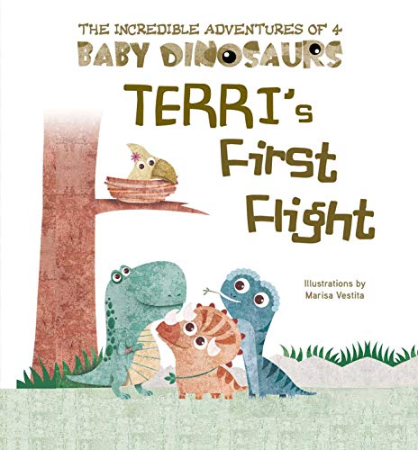 9781510754775: Terri's First Flight (The Incredible Adventures of 4 Baby Dinosaurs)