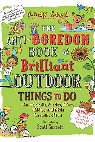 Stock image for The Anti-Boredom Book of Brilliant Outdoor Things to Do: Games, Crafts, Puzzles, Jokes, Riddles, and Trivia for Hours of Fun (Anti-Boredom Books) for sale by Orion Tech