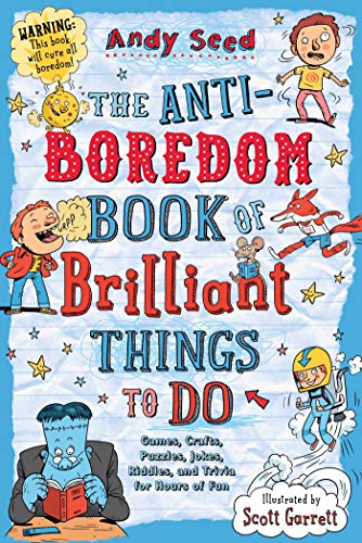 Beispielbild fr The Anti-Boredom Book of Brilliant Things to Do: Games, Crafts, Puzzles, Jokes, Riddles, and Trivia for Hours of Fun (Anti-Boredom Books) zum Verkauf von SecondSale