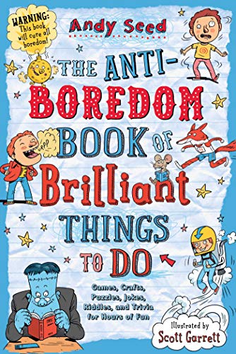 Stock image for The Anti-Boredom Book of Brilliant Things to Do: Games, Crafts, Puzzles, Jokes, Riddles, and Trivia for Hours of Fun (Anti-Boredom Books) for sale by SecondSale