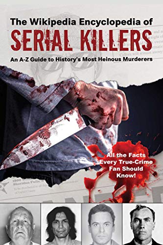 Beispielbild fr The Wikipedia Encyclopedia of Serial Killers : An a-Z Guide to History's Most Heinous Murderers zum Verkauf von Better World Books