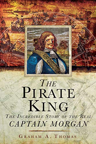 9781510755697: The Pirate King: The Incredible Story of the Real Captain Morgan