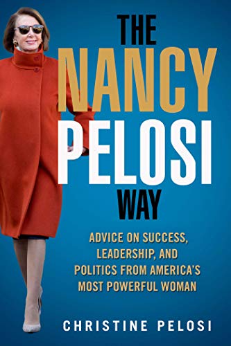 Stock image for The Nancy Pelosi Way: Advice on Success, Leadership, and Politics from America's Most Powerful Woman (Women in Power) for sale by SecondSale