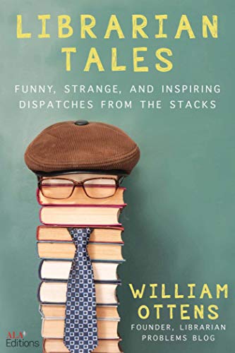 9781510755888: Librarian Tales: Funny, Strange, and Inspiring Dispatches from the Stacks