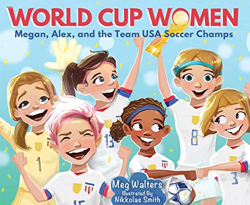 Stock image for World Cup Women: Megan, Alex, and the Team USA Soccer Champs for sale by ThriftBooks-Dallas