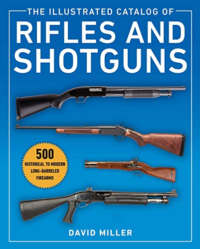 9781510756557: The Illustrated Catalog of Rifles and Shotguns: 500 Historical to Modern Long-Barreled Firearms