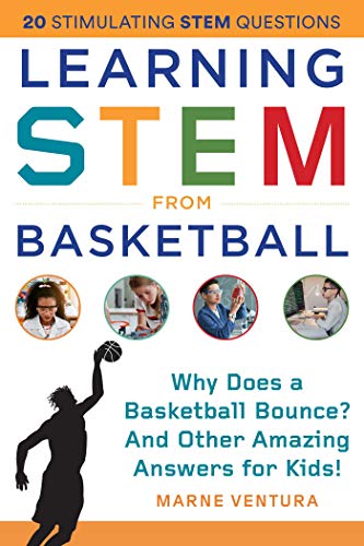 Stock image for Learning STEM from Basketball: Why Does a Basketball Bounce? And Other Amazing Answers for Kids! (STEM Sports) for sale by Goodwill Books
