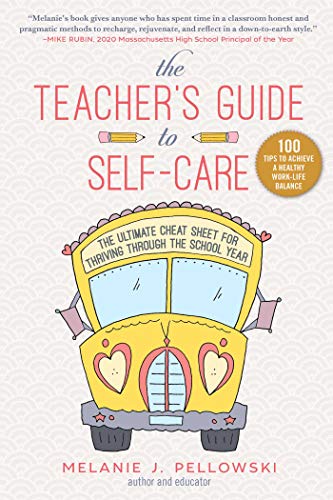 Imagen de archivo de The Teacher's Guide to Self-Care: The Ultimate Cheat Sheet for Thriving through the School Year a la venta por BooksRun