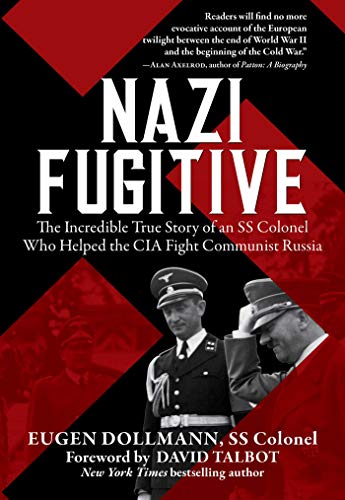 Beispielbild fr Nazi Fugitive: The Incredible True Story of an SS Colonel Who Helped the CIA Fight Communist Russia zum Verkauf von HPB-Diamond