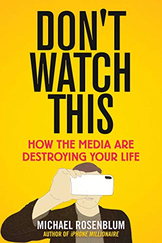 Stock image for Don't Watch This: How the Media Are Destroying Your Life for sale by HPB-Ruby