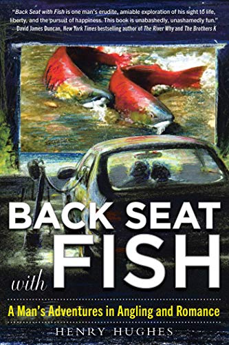 Stock image for Back Seat with Fish: A Mans Adventures in Angling and Romance for sale by Bulk Book Warehouse