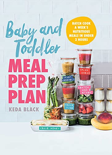 Stock image for Baby and Toddler Meal Prep Plan: Batch Cook a Weeks Nutritious Meals in Under 2 Hours for sale by Zoom Books Company
