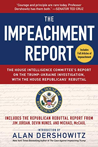 9781510759695: The Impeachment Report: The House Intelligence Committee's Report on the Trump-Ukraine Investigation, With the House Republicans' Rebuttal: Includes ... Jim Jordan, Devin Nunes, and Michael McCaul