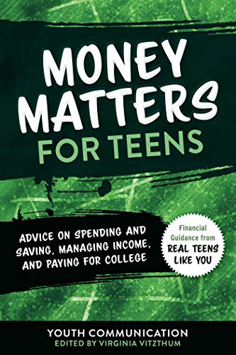 Stock image for Money Matters for Teens: Advice on Spending and Saving, Managing Income, and Paying for College for sale by ThriftBooks-Dallas