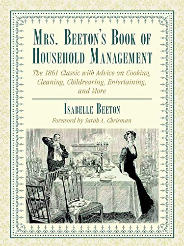 Stock image for Mrs. Beeton's Book of Household Management: The 1861 Classic with Advice on Cooking, Cleaning, Childrearing, Entertaining, and More for sale by GF Books, Inc.