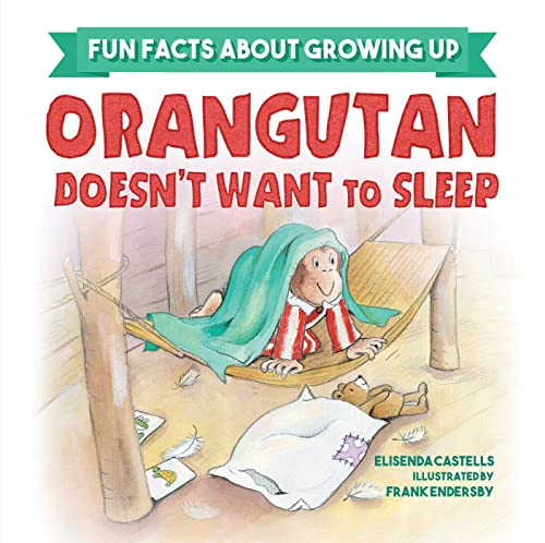 Stock image for Orangutan Doesn't Want to Sleep (Fun Facts about Growing Up) for sale by HPB-Diamond