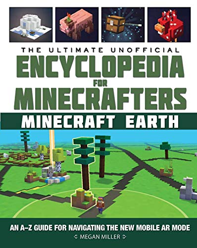 Imagen de archivo de The Ultimate Unofficial Encyclopedia for Minecrafters: Earth: An A"Z Guide to Unlocking Incredible Adventures, Buildplates, Mobs, Resources, and Mobile Gaming Fun a la venta por ZBK Books