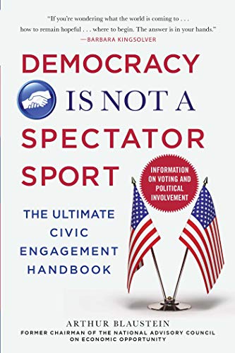 Stock image for Democracy Is Not a Spectator Sport: The Ultimate Civic Engagement Handbook for sale by SecondSale