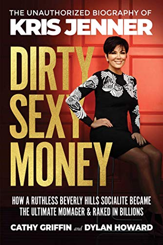Stock image for Dirty Sexy Money: The Unauthorized Biography of Kris Jenner for sale by ThriftBooks-Atlanta