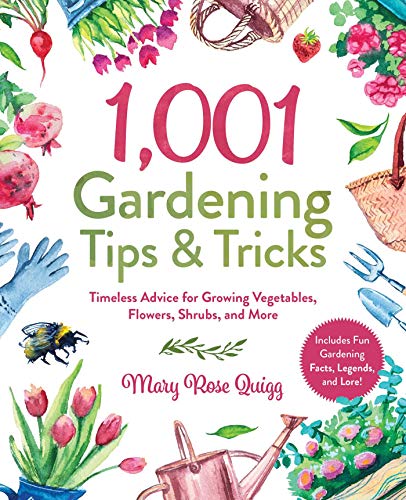 Stock image for 1,001 Gardening Tips and Tricks : Timeless Advice for Growing Vegetables, Flowers, Shrubs, and More for sale by Better World Books