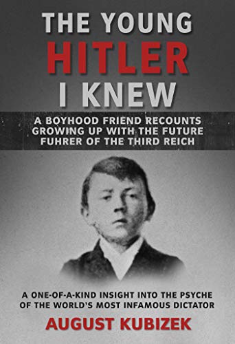 Beispielbild fr The Young Hitler I Knew: A Boyhood Friend Recounts Growing Up with the Future Fuhrer of the Third Reich zum Verkauf von Heisenbooks