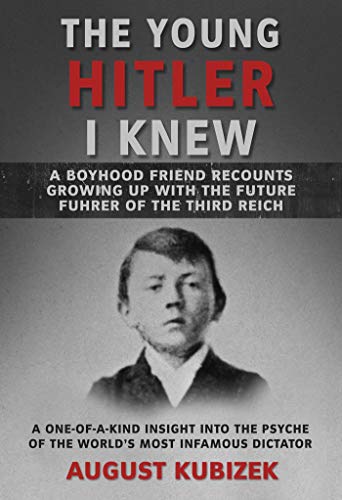 Imagen de archivo de The Young Hitler I Knew: A Boyhood Friend Recounts Growing Up with the Future Fuhrer of the Third Reich a la venta por Heisenbooks