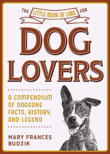 Beispielbild fr The Little Book of Lore for Dog Lovers: A Compendium of Doggone Facts, History, and Legend (Little Books of Lore) zum Verkauf von WorldofBooks