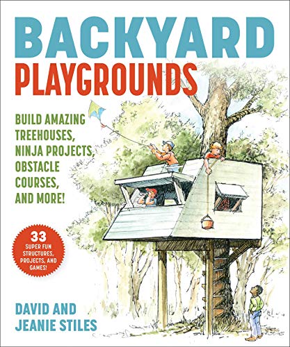 Stock image for Backyard Playgrounds: Build Amazing Treehouses, Ninja Projects, Obstacle Courses, and More! for sale by GF Books, Inc.