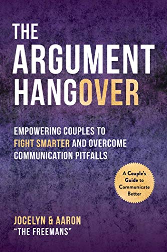 Beispielbild fr The Argument Hangover: Empowering Couples to Fight Smarter and Overcome Communication Pitfalls zum Verkauf von PaceSetter Books