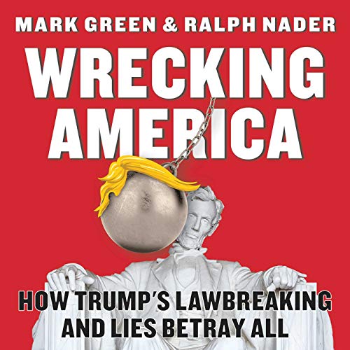 Stock image for Wrecking America: How Trump's Lawbreaking and Lies Betray All for sale by Bookmonger.Ltd