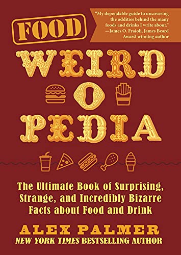 Imagen de archivo de Food Weird-o-Pedia: The Ultimate Book of Surprising, Strange, and Incredibly Bizarre Facts about Food and Drink a la venta por The Maryland Book Bank