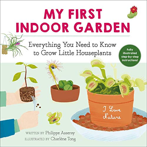 Beispielbild fr My First Indoor Garden : Everything You Need to Know to Grow Little Houseplants zum Verkauf von Better World Books