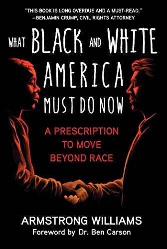 Beispielbild fr What Black and White America Must Do Now: A Prescription to Move Beyond Race zum Verkauf von BooksRun