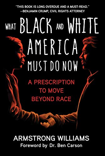 Imagen de archivo de What Black and White America Must Do Now: A Prescription to Move Beyond Race a la venta por BooksRun