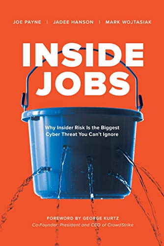 Stock image for Inside Jobs: Why Insider Risk Is the Biggest Cyber Threat You Can't Ignore for sale by SecondSale