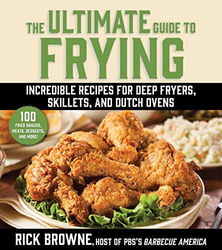 Beispielbild fr The Ultimate Guide to Frying: Incredible Recipes for Deep Fryers, Skillets, and Dutch Ovens zum Verkauf von Red's Corner LLC