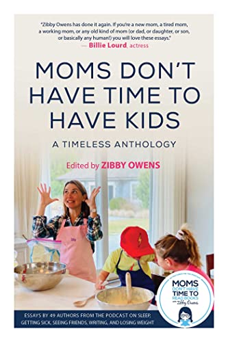 Beispielbild fr Moms Don't Have Time to Have Kids: A Timeless Anthology zum Verkauf von Dream Books Co.
