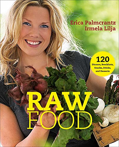 Stock image for Raw Food: 120 Dinners, Breakfasts, Snacks, Drinks, and Desserts for sale by ThriftBooks-Dallas